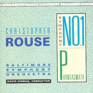 Christopher Rouse, Rouse: Symphony No. 1 /  Phantasmata (CD)