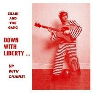 Chain and the Gang, Down With Liberty... Up With Chains! (CD)