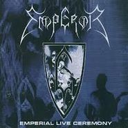 Emperor, Emperial Live Ceremony (LP)