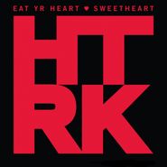 HTRK, Eat Yr Heart / Sweetheart (12")