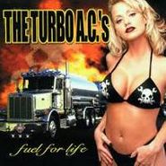 The Turbo A.C.'s, Fuel For Life (CD)