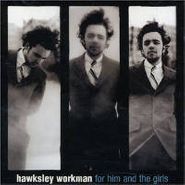 Hawksley Workman, For Him & The Girls (CD)