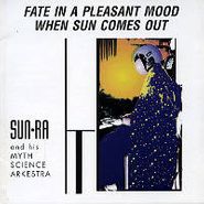 Sun Ra, Fate In A Pleasant Mood / When Sun Comes Out
