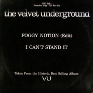 The Velvet Underground, Foggy Notion [Edit] / I Can't Stand It [Promo] (12")