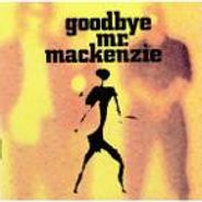 Goodbye Mr. Mackenzie, Goodbye Mr. Mackenzie (CD)