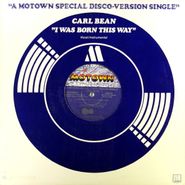 Carl Bean, I Was Born This Way [Motown Special Disco Version] (12")