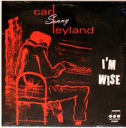 Carl Sonny Leyland, I'm Wise (LP)