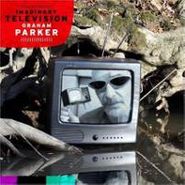 Graham Parker, Imaginary Television (CD)