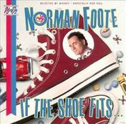 Norman Foote, If the Shoe Fits...(CD)