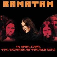 Ramatam, In April Came The Dawning Of The Red Suns (CD)