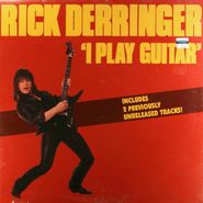 Rick Derringer, I Play Guitar (12")