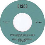 James & The Incredible Showmen, James Brown's Boo-Ga-loo (7")
