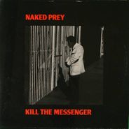 Naked Prey, Kill The Messenger [Import] (LP)