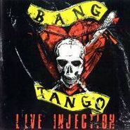 Bang Tango, Live Injection (CD)