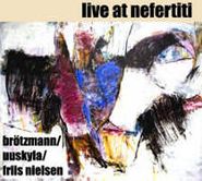 Peter Brötzmann, Live At Nefertiti [Import] (CD)