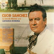 Cuco Sanchez, La Voz De Mexico y Su Guitarra Bohemia (LP)