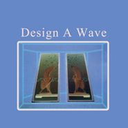 Design A Wave, Live On Your Yard