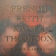 French Frith Kaiser Thompson, Live, Love, Larf & Loaf [Autographed] (LP)