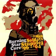 Burning Star Core, Mes Soldats Stupides 96-04 (CD)