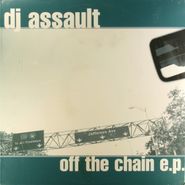 DJ Assault, Off The Chain Ep (12")