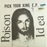 Poison Idea, Pick Your King E.P. [Record Store Day Clear Vinyl] (7")