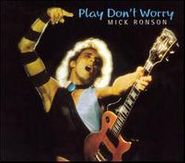 Mick Ronson, Play Don't Worry (CD)