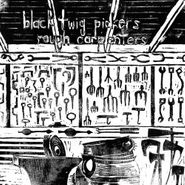 The Black Twig Pickers, Rough Carpenters (LP)