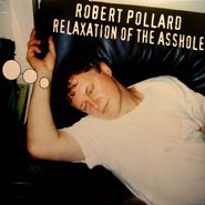 Robert Pollard, Relaxation of The Asshole [Limited Edition] (LP)
