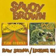 Savoy Brown, Raw Sienna / Looking In (CD)