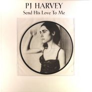 PJ Harvey, Send His Love To Me [Picture Disc w/Poster] (7")