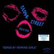 Cedar Street Sluts, Songs By Working Girls (CD)