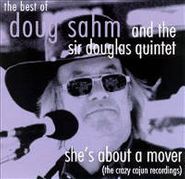 Doug Sahm, She's About A Mover (The Crazy Cajun Recordings): The Best Of Doug Sahm And The Sir Douglas Quintet