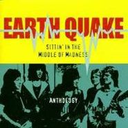 Earth Quake, Sittin' In The Middle Of Madness: Anthology  (CD)