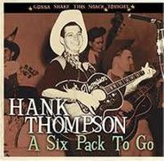 Hank Thompson, Six Pack To Go:  Gonna Shake This Shack Tonight (CD)