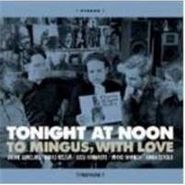 Andre Sumelius, Tonight At Noon: To Mingus, With Love (CD)