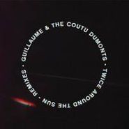 Guillaume & The Coutu Dumonts, Twice Around The Sun Remixes (12")