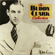 Buddy Clark, The Buddy Clark Collection [The Columbia Years 1942-1949] (LP)