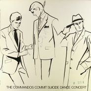 Suicide Commandos, The Suicide Commandos Commit Suicide Dance Concert (LP)
