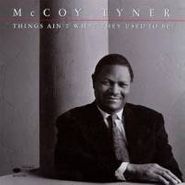 McCoy Tyner, Things Ain't What They Used To Be (CD)