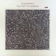 Shadowfax, Too Far To Whisper (LP)