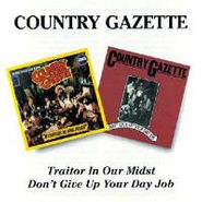 The Country Gazette, Traitor In Our Midst/Don't Give Up Your Day Job (CD)