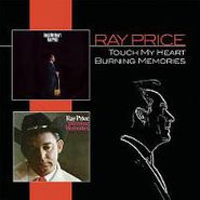 Ray Price, Touch My Heart / Burning Memories (CD)