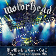 Motörhead, The World Is Ours, Vol. 2: Anyplace Crazy As Anywhere Else (CD)