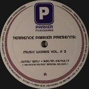 Terrence Parker, Vol. 3-Music Works (12")
