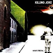 Killing Joke, What's THIS For...! (CD)