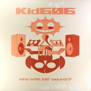Kid606, Who Still Kill Sound? (LP)
