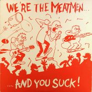 The Meatmen, We're The Meatmen...And You Suck [White Vinyl] (LP)