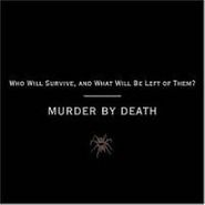 Murder By Death, Who Will Survive And What Will Be Left Of Them (CD)