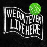 P.O.S., We Don't Even Live Here (CD)