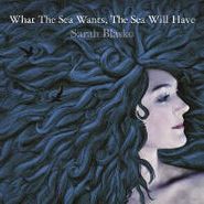 Sarah Blasko, What The Sea Wants, The Sea Will Have (CD)